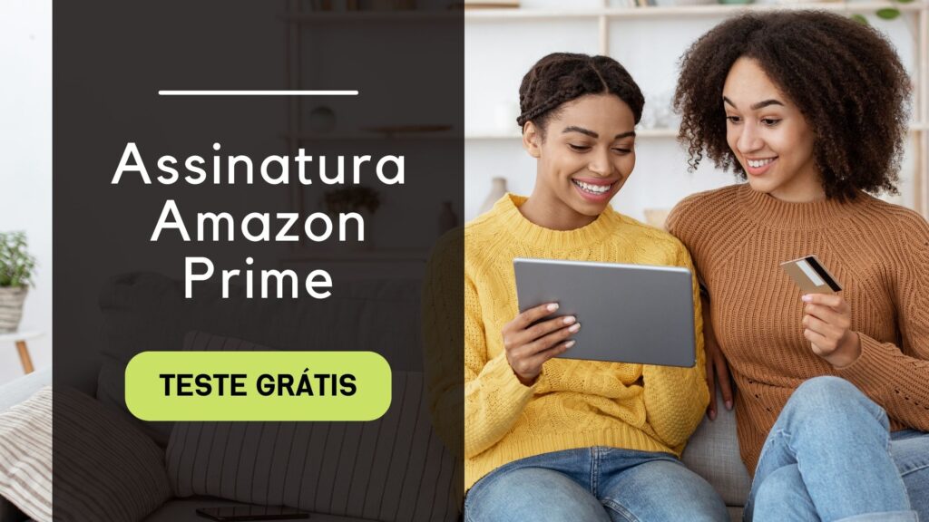 Assinatura Amazon Prime. Teste Grátis.